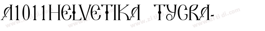 A1011Helvetika TYGRA字体转换 A1011Helvetika TYGRA字体转换